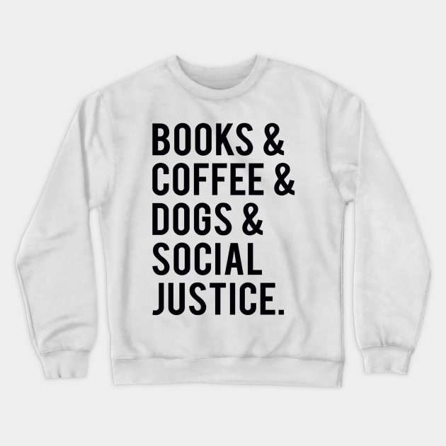 books and coffee and dogs and social justice Crewneck Sweatshirt by marjorieglenn9